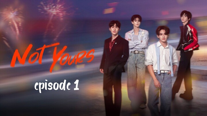 Not Yours | Episode 1 | Eng Sub