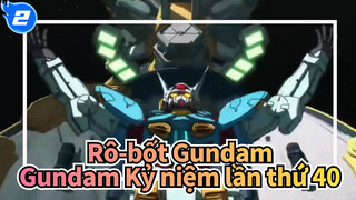 [Rô bốt Gundam AMV] Kỉ niệm lần thứ 40~ Tinh thần thép không bao giờ mài mòn_2