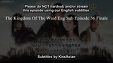 The Kingdom Of The Wind Eng Sub Episode 36 Finale