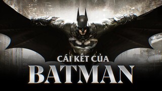 BATMAN: ARKHAM KNIGHT Đã Ra Đời Như Thế Nào?
