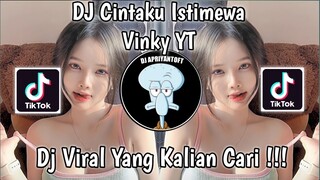 DJ CINTAKU ISTIMEWA VINKY YT VIRAL TIK TOK TERBARU 2023 YANG KALIAN CARI !