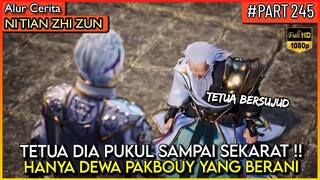 BAHKAN TETUA TERTINGGI DI BUAT BERSUJUD DI HADAPANNYA !! - Alur Cerita #NTZZ (PART 245)