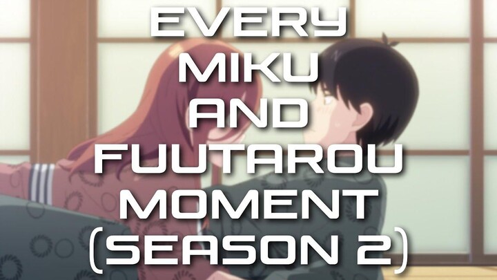 Quintessential Quintuplets - ทุกช่วงเวลาของ Miku และ Fuutarou (Season 2)