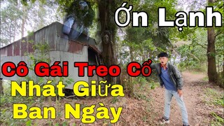 Ớn Lạnh Oan Hồn Cô Gái Trẻ Treo Cổ Hiện Về Nhát Giữa Ban Ngày - Ngôi Nhà Ma Ám -  Nhân Vlogs TV