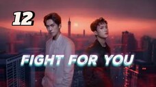 Fight for you | Ep 12 | eng sub.
