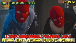 SERING DI BULLY - TERNYATA MEREKA PAHLAWAN BERTOPENG DISEKOLAH | ONE HIGH SCHOOL HEROES