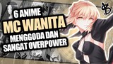 6 Rekomendasi Anime OVERPOWER MCnya Wanita