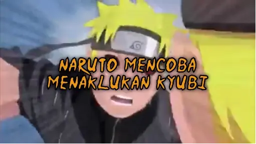 Naruto Mencoba Menaklukan Kyubi