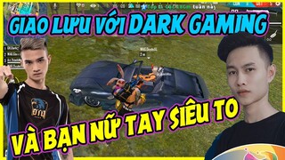 [Garena Free Fire] Bỗng Nhiên Được Giao Lưu Cùng WAG DARK Và Bạn Nữ Gánh Team |Thành Mốc