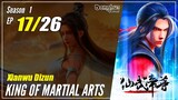 【Xianwu Dizun】 S1 EP 17 - King Of Martial Arts | Multisub 1080P
