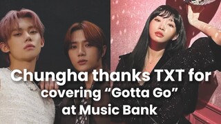 Chungha Thanks TXT for covering "Gotta Go" At Muxic Bank | Chungha | TXT Yeonjun | TXT Beomgyu