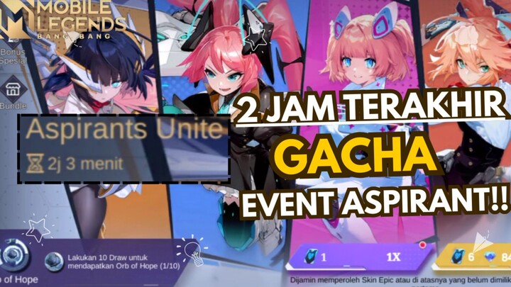 GACHA ASPIRANT DI 2 JAM TERAKHIR ! !