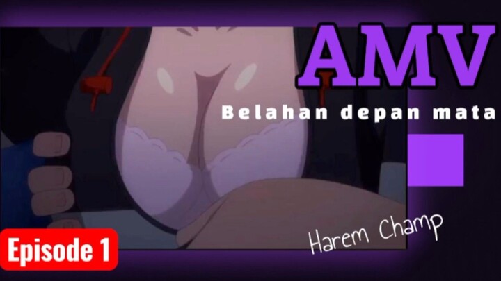 Gunung Kembar di atas gunung , harem Champ [ AMV ] Hita Milky ,