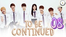 투 비 컨티뉴드 TO BE CONTINUED EP 8 ENG SUB