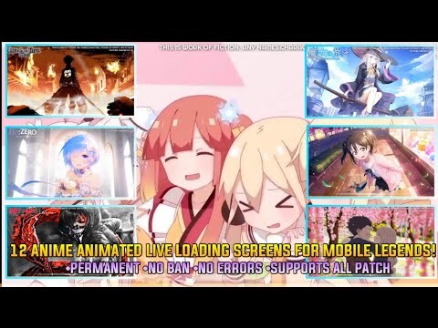 12 NEW ANIME ANIMATED LIVE LOADING SCREENS FOR MOBILE LEGENDS! •SUPPORT ABC FILESYSTEM •NO BAN