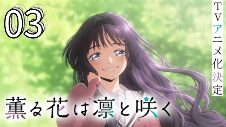 EP-03||The Fragrant Flowers Blooms with Dignity||ENG SUB
