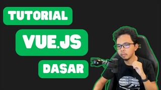 Tutorial Vue.js Dasar (Bahasa Indonesia) [G_IjpeXxAkE]