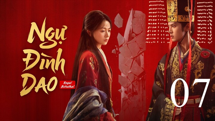 Ngự Đình Dao (Royal Betrothal) Vietsub Full HD - Tập 7