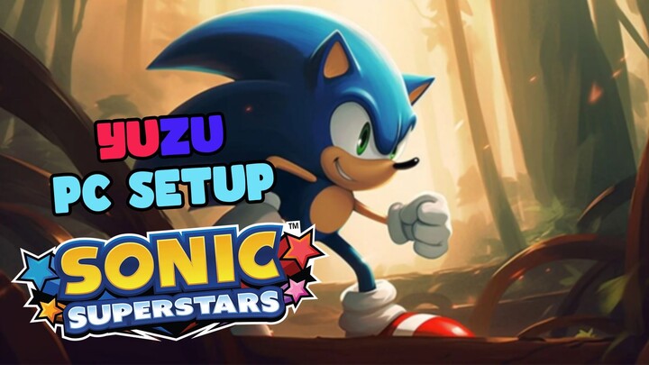 Sonic Superstars Yuzu PC Setup | Installation Guide