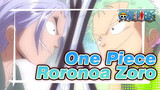One Piece
Roronoa Zoro