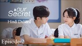 Our Secret (2021) Hindi Dubbed | Episode-2 | Season-1 | Chen Zheyuan | Xu Mengjie