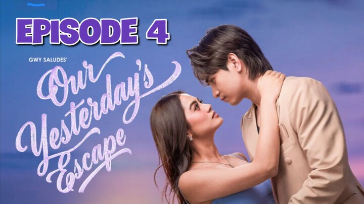 Our Yesterday's Escape : Episode 4