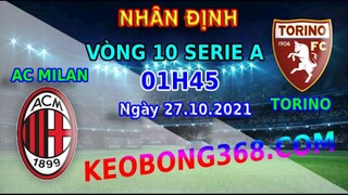 Nhận định AC Milan vs Torino ngày 27/10 | Soi kèo AC Milan vs Torino | Tâm điểm Serie A đêm nay