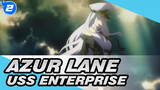 [Azur Lane/MAD/1080p] USS Enterprise Akan Melindungi Kamu_2