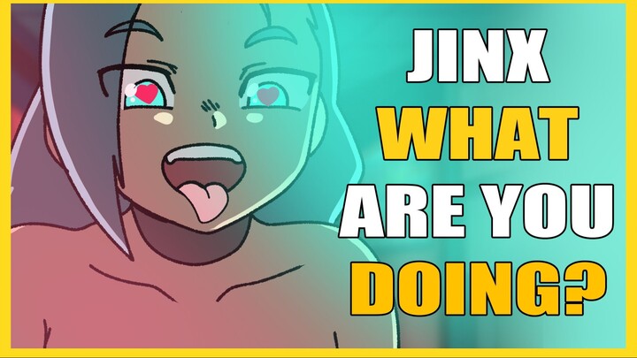 JINX WHAT ARE YOU DOING? - LEAGUE OF LEGENDS PARODY