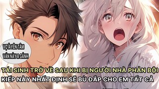 Bị Bảy Tỷ Tỷ Phản Bội Nam Chính Trọng Sinh Được Lão Bà Cùng Hi Sinh Kiếp Trước Cầu Hôn Phần 3