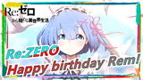 Re:ZERO|Happy birthday Rem!