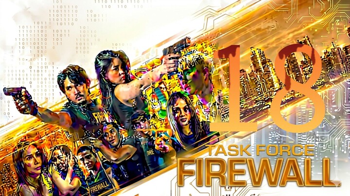 Taskforce Firewall 🇵🇭|Episode 18