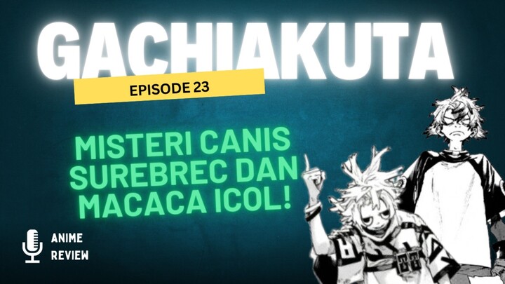 Raksasa Watchman Leluhur Rudo Bernama Canis Surebrec? | Episode 23 Gachiakuta
