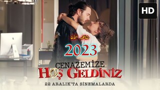 Cenazemize Hos Geldiniz [Arabic] 2023 مدبلجة عربية