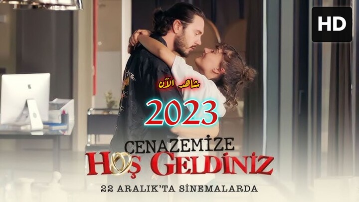 Cenazemize Hos Geldiniz [Arabic] 2023 مدبلجة عربية