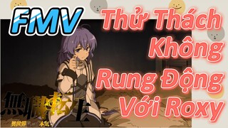 [Thất Nghiệp Chuyển Sinh] FMV | Thử Thách Không Rung Động Với Roxy