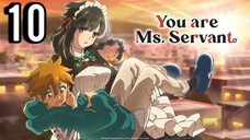 You Are Ms Servant Episode 10