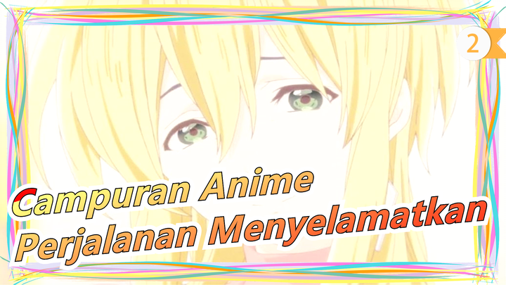 [Campuran Anime/Mashup/Emosional] Perjalanan Menyelamatkan_2