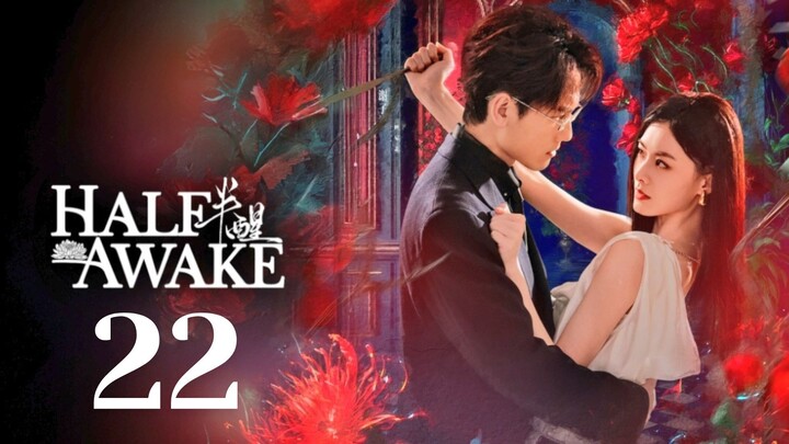 Hᴀʟғ-ᴀᴡᴀᴋᴇ - Eᴘɪsᴏᴅᴇ 22 [Eɴɢ Sᴜʙ]