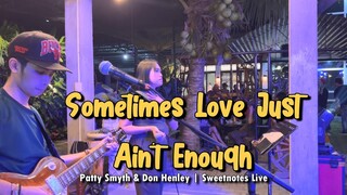 Sometimes Love Just Ain't Enough Patty Smyth & Don Henley - Sweetnotes Live