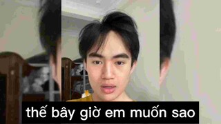 Thế bây giờ em muốn sao
