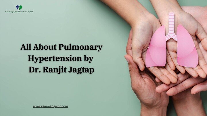 All About Pulmonary Hypertension by Dr. Ranjit Jagtap