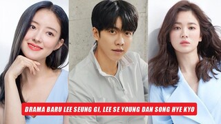 Lee Se Young & Lee Seung Gi Bermain di Drama Baru, Reuni Song Hye Kyo di Descendants of The Sun 🎥