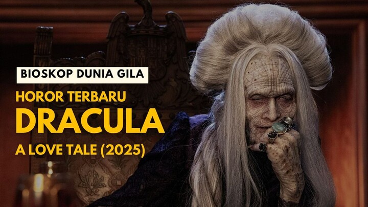 DRACULA: A LOVE TALE (2025) - HOROR TERBARU