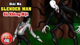 Giải Mã SlenderMan: Gã Không Mặt Nhiều Xúc Tu | Trùm Cuối Của Các Sát Nhân Creepypasta