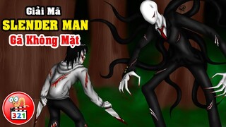 Giải Mã SlenderMan: Gã Không Mặt Nhiều Xúc Tu | Trùm Cuối Của Các Sát Nhân Creepypasta