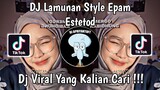 DJ LAMUNAN STYLE EPAM ESTETOD VIRAL TIK TOK TERBARU 2024 !