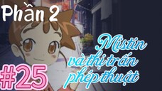 [THUYẾT MINH] Mistin Và Thị Trấn Phép Thuật Phần 2-Tập 25: Misty Trở Thành Người Biến Hình