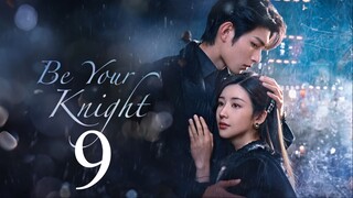 EP9 Be Your Knight (2024)