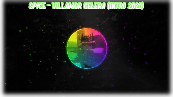 Spice  -  Villamor Gelera (Intro 2020)